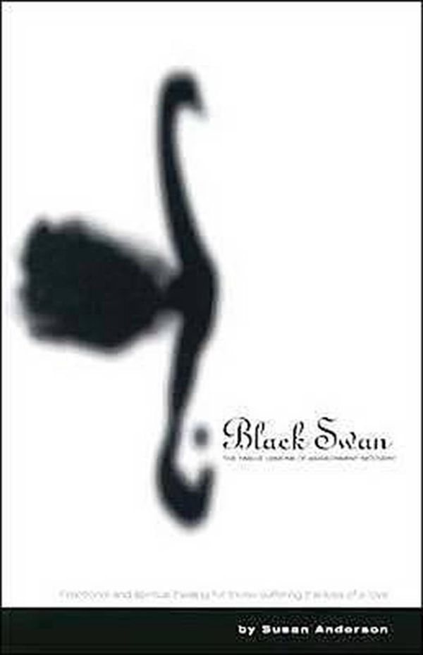 Cover Art for 9780967375519, Black Swan: The Twelve Lessons of Abandonment Recovery: Featuring, the Allegory of the Little Girl on the Rock by Susan Anderson