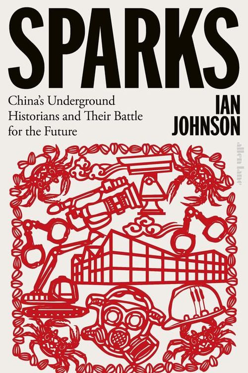 Cover Art for 9780197575505, Sparks: China's Underground Historians and their Battle for the Future by Ian Johnson