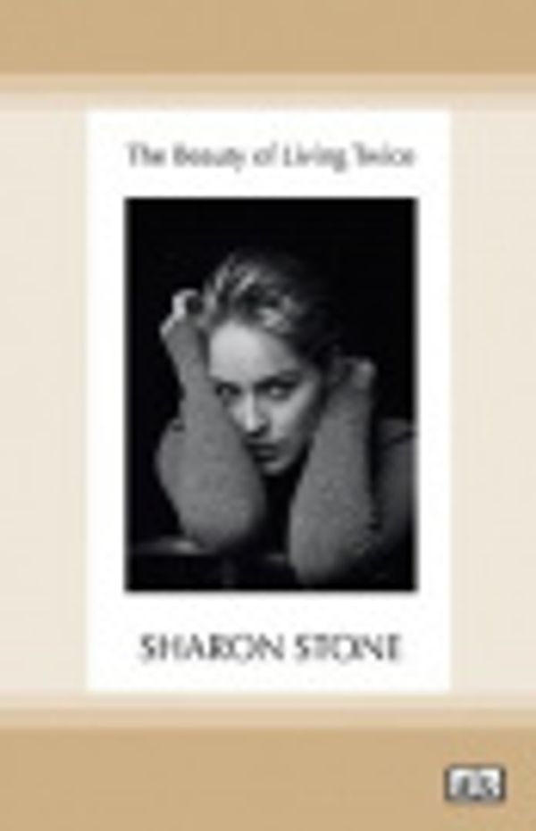 Cover Art for 9780369363848, The Beauty of Living Twice by Sharon Stone