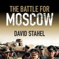Cover Art for 9781107087606, The Battle for Moscow by David Stahel