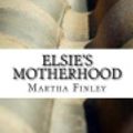 Cover Art for 9781546549260, Elsie's Motherhood by Martha Finley