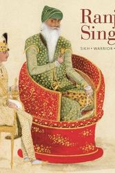 Cover Art for 9781781301265, Ranjit Singh: Sikh, Warrior, King by Davinder Toor