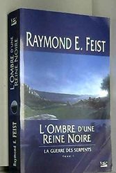 Cover Art for 9782914370790, La Guerre des serpents, tome 1 : L'Ombre d'une reine by Raymond Elias Feist