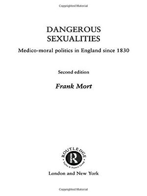 Cover Art for 9780415167338, Dangerous Sexualities by Frank Mort