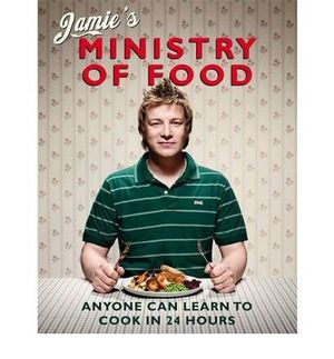 Cover Art for B00BDXJJJQ, Jamie's Ministry of Food: Anyone Can Learn to Cook in 24 Hours (Hardback) By (author) Jamie Oliver by Jamie Oliver