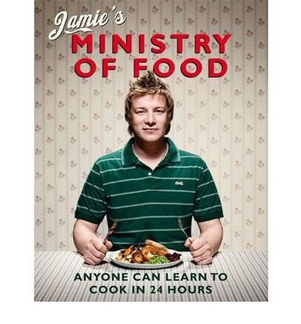 Cover Art for B00BDXJJJQ, Jamie's Ministry of Food: Anyone Can Learn to Cook in 24 Hours (Hardback) By (author) Jamie Oliver by Jamie Oliver