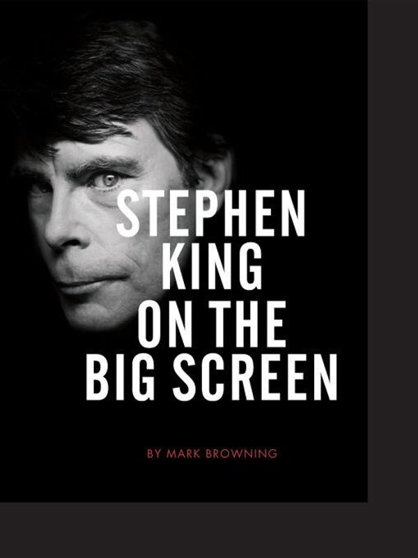 Cover Art for 9781841502458, Stephen King on the Big Screen by Mark Browning