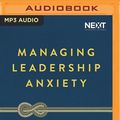 Cover Art for 9781978670839, Managing Leadership Anxiety by Steve Cuss