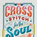 Cover Art for B084KJK9SY, Cross Stitch for the Soul: 20 designs to inspire by Emma Congdon