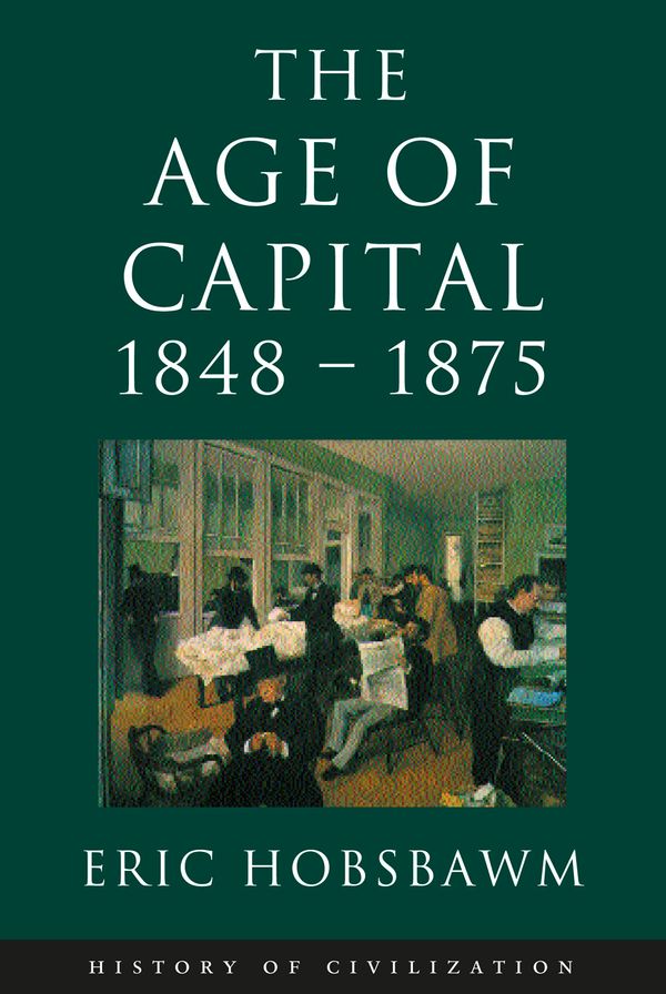 Cover Art for 9780297865285, Age Of Capital: 1848-1875 by Eric Hobsbawm