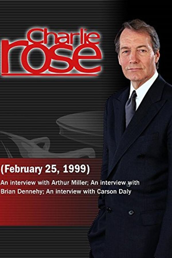 Cover Art for 0883629063638, Charlie Rose with Arthur Miller; Brian Dennehy; Carson Daly, Dave Holmes & Jancee Dunn (February 25, 1999) by Unknown