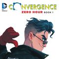 Cover Art for 9781401258399, Convergence: Zero Hour Book One by Scott Lobdell