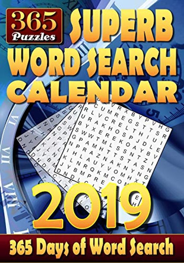 Cover Art for 9781729190845, Superb Word Search Calendar 2019. 365 Days of Word Search: 2 Word Puzzles per Page. 1 Puzzle for Each Day of the Year.  Can You Solve all the Puzzles? by Sascha Murdock