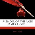 Cover Art for 9781142008932, Memoir of the Late James Hope . (Paperback) by Hope