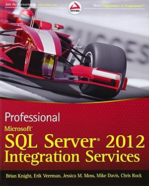 Cover Art for 9781118101124, Professional Microsoft SQL Server 2012 Integration Services by Brian Knight, Erik Veerman, Jessica M. Moss, Mike Davis, Chris Rock