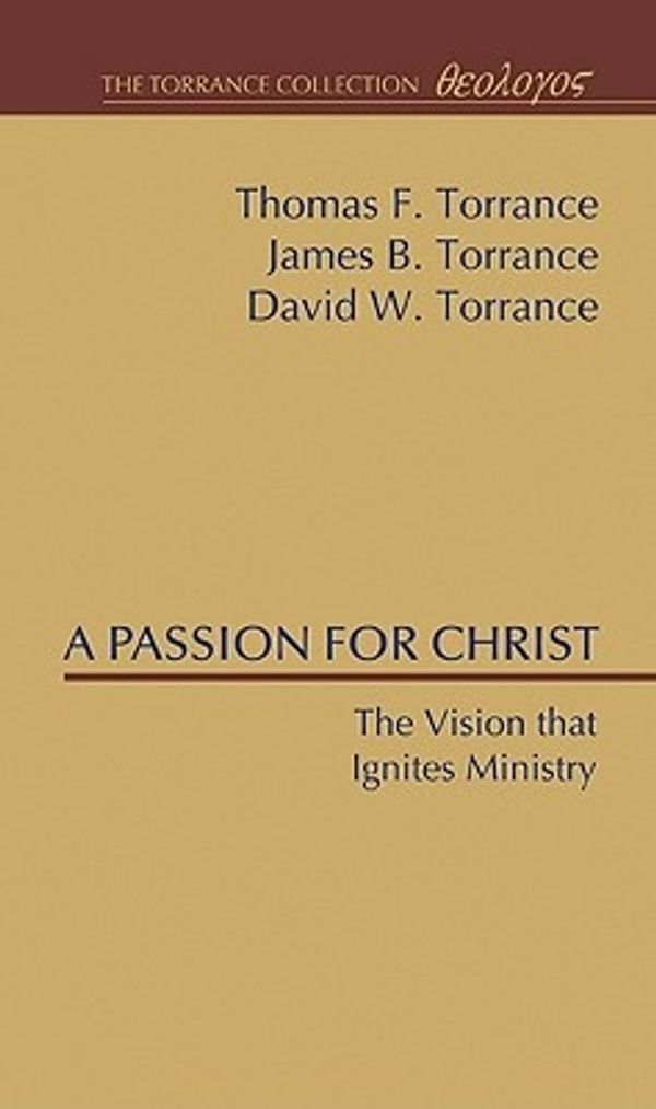 Cover Art for 9781608996377, A Passion for Christ by Thomas F. Torrance