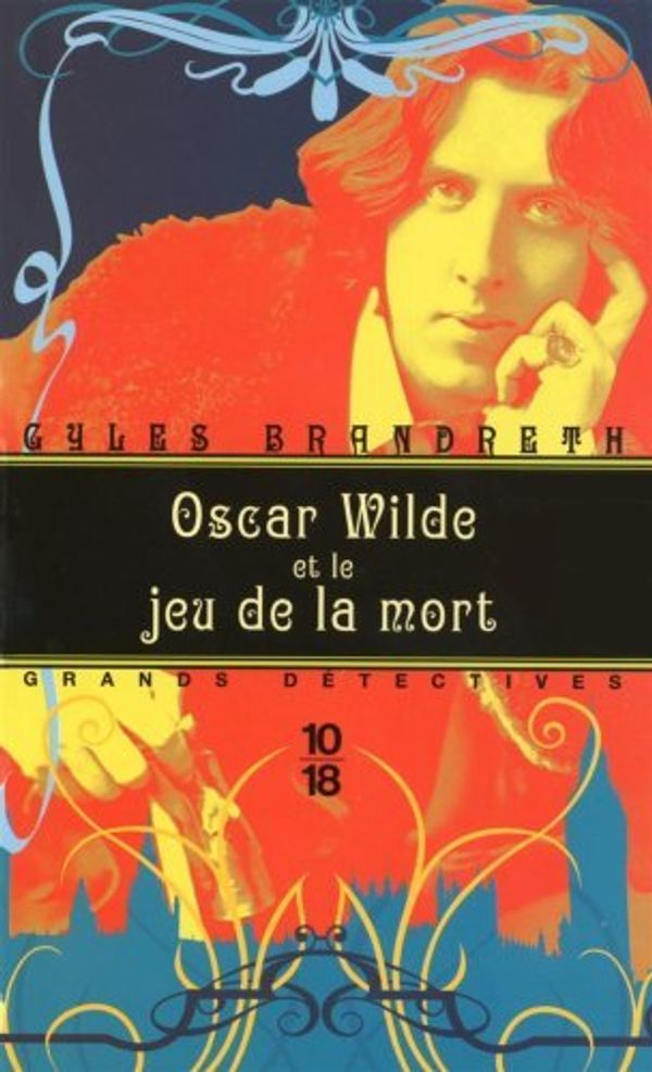 Cover Art for 9782264051103, Oscar Wilde Et Jeu de La Mort (French Edition) by Gyles Brandreth, Jean-Baptiste Dupin