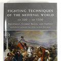 Cover Art for 9780312348205, Fighting Techniques of the Medieval World by Matthew Bennett, Jim Bradbury, Kelly DeVries, Iain Dickie, Phyllis Jestice