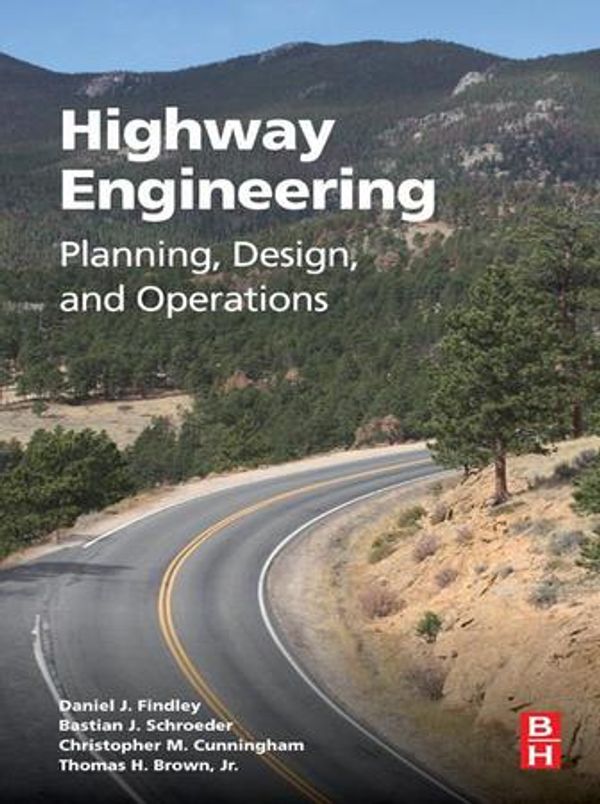 Cover Art for 9780128013557, Highway Engineering by Bastian Schroeder, Christopher Cunningham, Daniel J Findley, Tom Brown