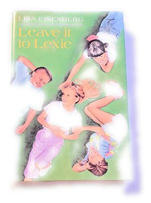Cover Art for 9780670828449, Eisenberg Lisa : Leave it to Lexie by Lisa Eisenberg