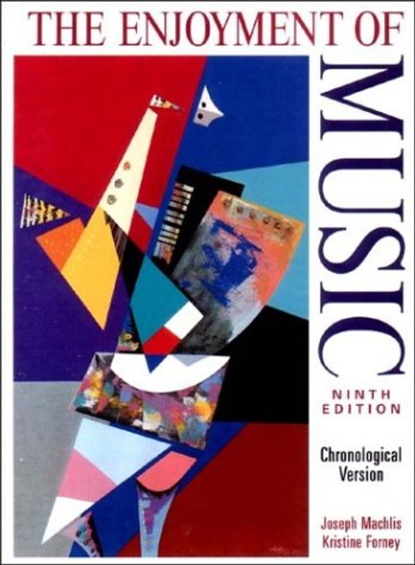 Cover Art for 9780393978780, The Enjoyment of Music: Chronological Edition by Joseph Machlis