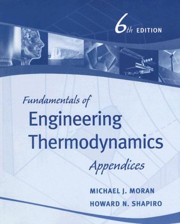 Cover Art for 9780471787303, FUNDAMENTALS OF ENGINEERING THERMODYNAMICS, APPENDICES, 6TH EDITION by Michael J. Moran, Howard N. Shapiro