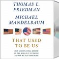 Cover Art for 9781427213716, That Used to Be Us by Thomas L. Friedman, Michael Mandelbaum