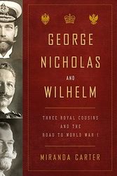 Cover Art for 9781400043637, George, Nicholas and Wilhelm by Miranda Carter