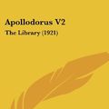 Cover Art for 9781436779913, Apollodorus V2 by Apollodorus