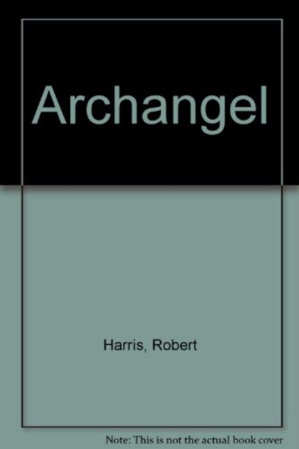 Cover Art for 9780099282518, Archangel by Robert Harris