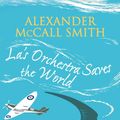 Cover Art for 9780748111480, La's Orchestra Saves The World by Alexander McCall Smith