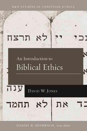 Cover Art for 9781433669699, An Introduction to Biblical Ethics by David W. Jones