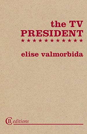 Cover Art for 9780955728570, The TV President by Elise Valmorbida