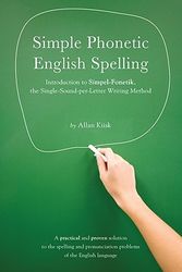 Cover Art for 9781604628999, Simple Phonetic English Spelling: Introduction to Simpel-Fonetik, the Single-Sound-Per-Letter Writing Method by Allan Kiisk