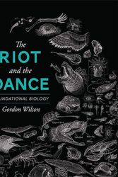 Cover Art for 9781591281238, The Riot and the Dance: Foundational Biology by Gordon Wilson