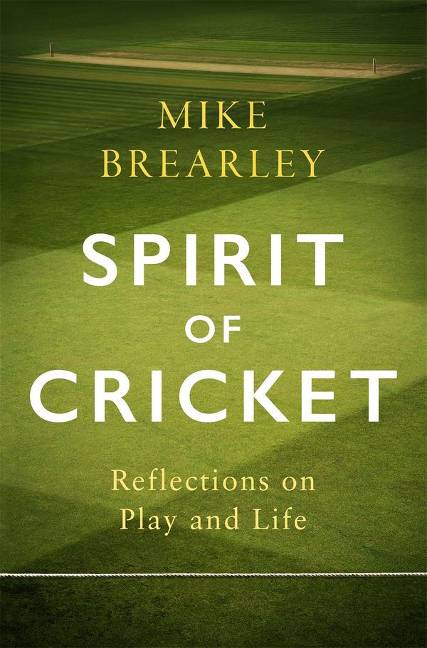 Cover Art for 9781472133984, The Spirit of Cricket by Mike Brearley