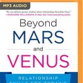 Cover Art for 9781536655520, Beyond Mars and Venus: Relationship Skills for Today's Complex World by Fellow John Gray