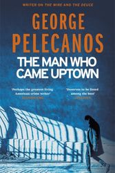Cover Art for 9781409179726, The Man Who Came Uptown by George Pelecanos
