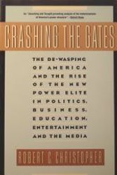 Cover Art for 9780671732844, Crashing the Gates: The De-Wasping of America's Power Elite by Robert C. Christopher