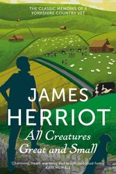 Cover Art for 9781447225997, All Creatures Great and Small by James Herriot