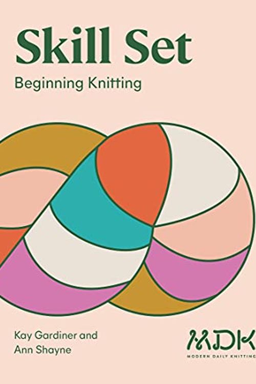 Cover Art for 9781733945660, Skill Set: Beginning Knitting by Kay Gardiner, Ann Shayne