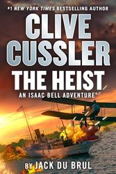 Cover Art for B0CF11J954, Clive Cussler The Heist (An Isaac Bell Adventure Book 14) by Clive Cussler, Jack Du Brul