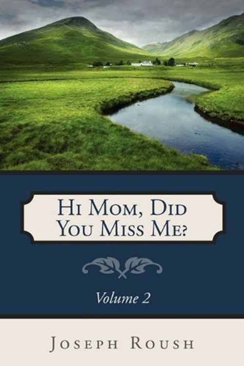 Cover Art for 9781414116402, Hi Mom, Did You Miss Me?, Vol 2 by Joseph Roush