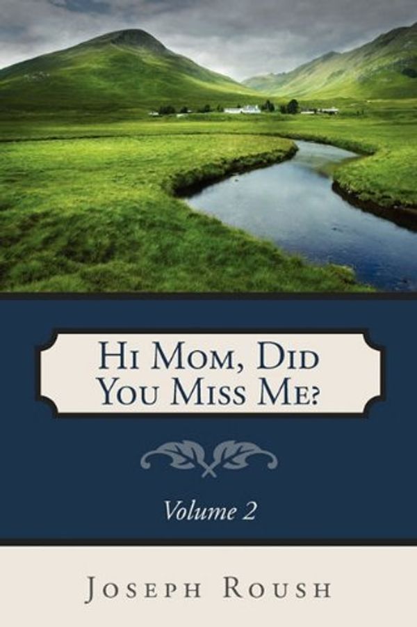 Cover Art for 9781414116402, Hi Mom, Did You Miss Me?, Vol 2 by Joseph Roush