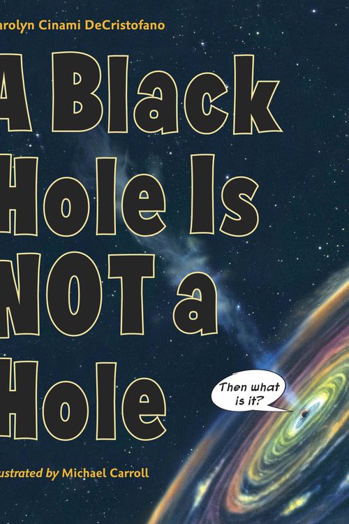 Cover Art for 9781570917844, A Black Hole Is Not A Hole by Carolyn Cinami Decristofano