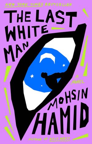 Cover Art for 9780593538814, The Last White Man by Mohsin Hamid