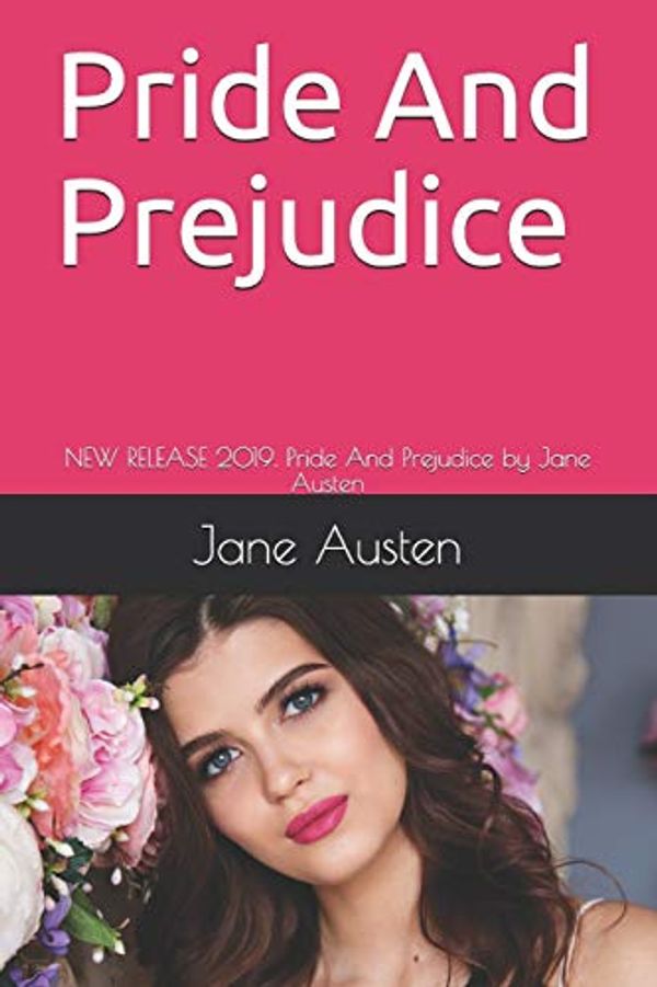 Cover Art for 9781677212712, Pride And Prejudice: NEW RELEASE 2019. Pride And Prejudice by Jane Austen by Jane Austen, Teratak Publishing