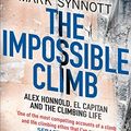 Cover Art for B07D7LBTMN, The Impossible Climb: Alex Honnold, El Capitan and the Climbing Life by Mark Synnott