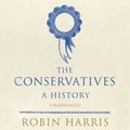 Cover Art for 9781446482759, The Conservatives - A History by Robin Harris