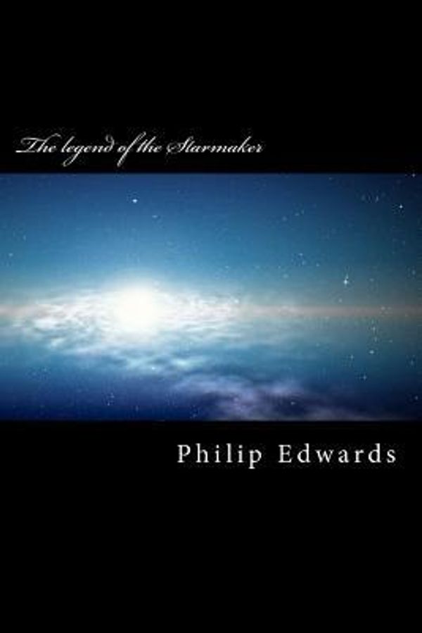 Cover Art for 9781468051995, The legend of the Starmaker: 1 by Philip John Edwards